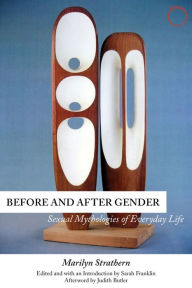 Title: Before and After Gender: Sexual Mythologies of Everyday Life, Author: Marilyn Strathern