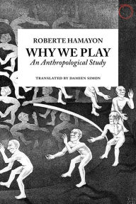 Free downloadable books for phone Why We Play: An Anthropological Study iBook FB2 9780986132568 English version by Roberte Hamayon