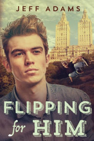 Title: Flipping for Him, Author: Jeff Adams