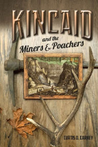 Title: Kincaid and the Miners and Poachers, Author: Curtis Carney