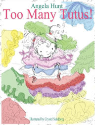 Title: Too Many Tutus, Author: Angela Hunt Dr