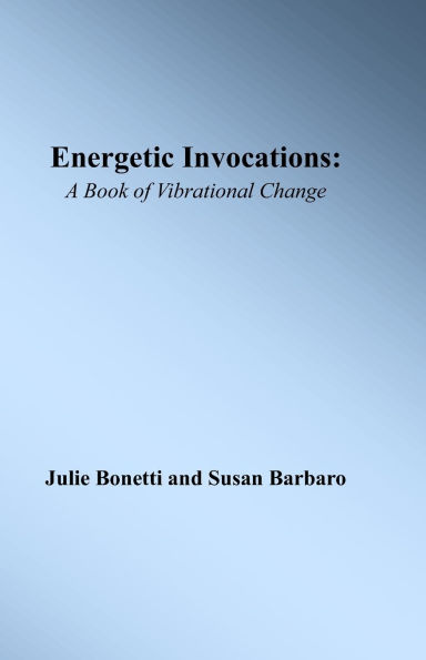 Energetic Invocations: A Book of Vibrational Change