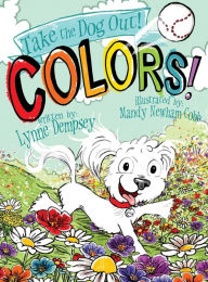 Title: Colors!: Take the Dog Out, Author: Lynne Dempsey