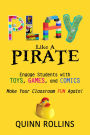 Play Like a PIRATE: Engage Students With Toys, Games, and Comics