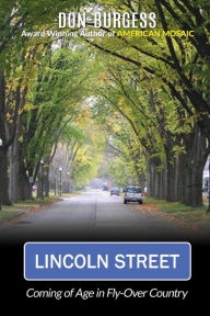 Title: Lincoln Street: Coming of Age in Fly-Over Country, Author: Don Burgess