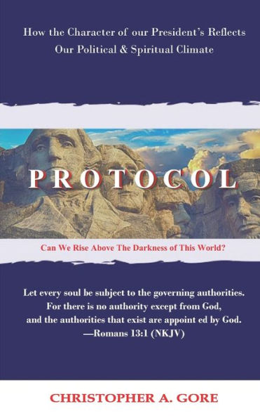 Protocol: How the Character of our President's Reflects our Political & Spiritual Climate