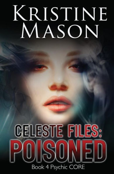 Celeste Files: Poisoned: Book 4 Psychic C.O.R.E.
