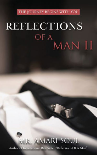 Reflections Of A Man II: The Journey Begins With You