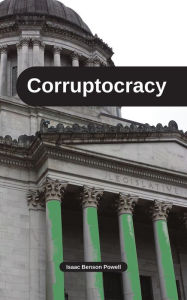 Title: Corruptocracy, Author: Isaac Benson Powell