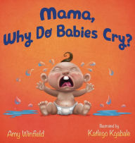 Title: Mama, Why Do Babies Cry?, Author: Amy Winfield