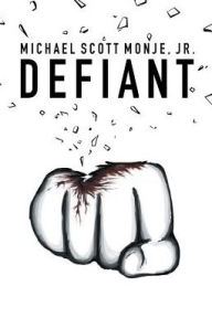 Title: Defiant, Author: Jr. Michael Scott Monje