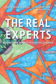 Title: The Real Experts: Readings for Parents of Autistic Children, Author: Michelle Sutton