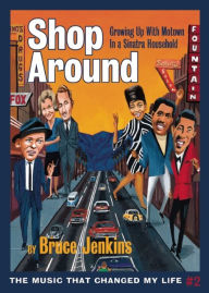 Title: Shop Around: Growing Up With Motown in a Sinatra Household, Author: Bruce Jenkins