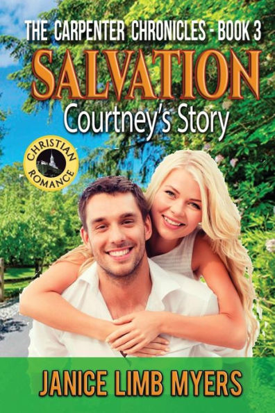 Salvation - Courtney's Story: A Christian Romance: The Carpenter Chronicles - Book Three