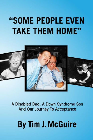 Some People Even Take Them Home: a disabled dad, Down syndrome son and our journey to acceptance