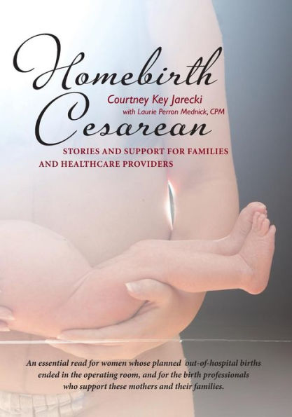 Homebirth Cesarean: Stories and Support for Families and Healthcare Providers