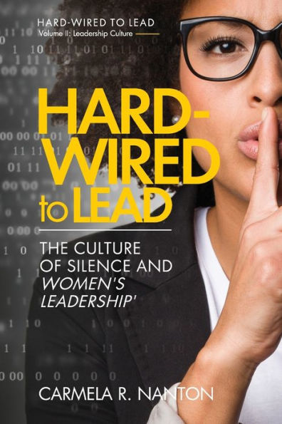 Hard-wired To Lead: The Culture of Silence and Women's Leadership