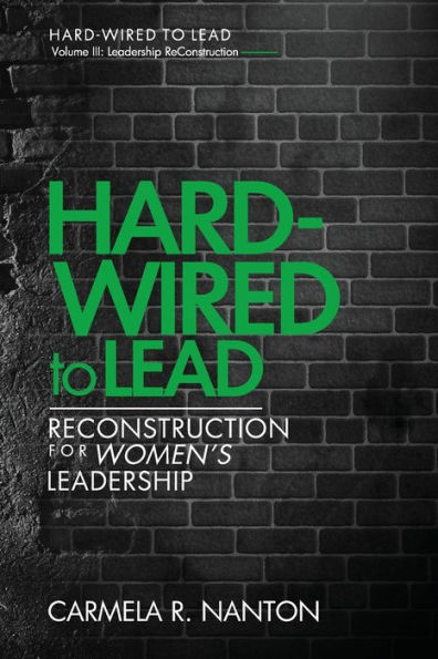 Hard-wired to Lead: ReConstruction for Women's Leadership