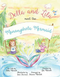 Title: Della and Lila Meet the Monongahela Mermaid, Author: Brianne Mitchell