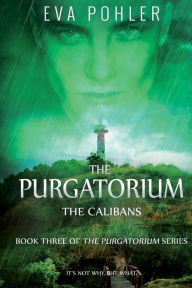 Title: The Calibans: The Purgatorium Series, Book Three, Author: Eva Pohler