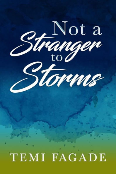 Not A Stranger To Storms: An Inspirational Piece Based On True Life Experiences