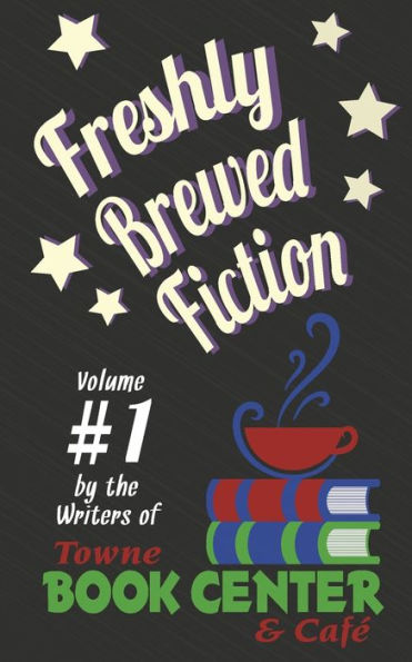 Freshly Brewed Fiction: Vol. 1