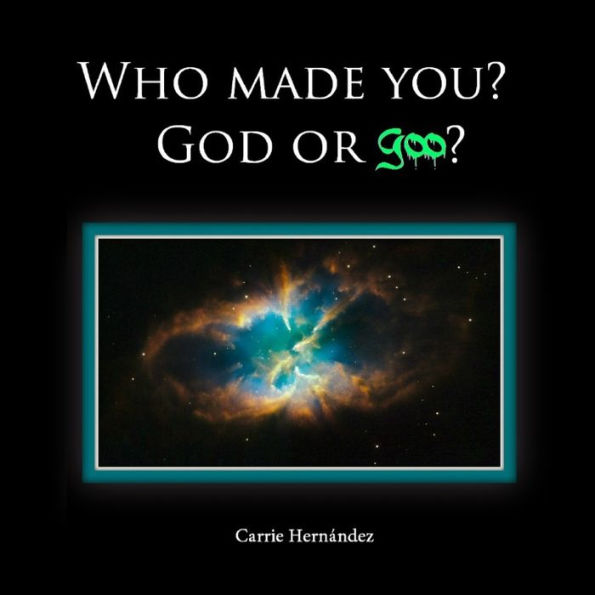 Who Made You?: God or Goo?