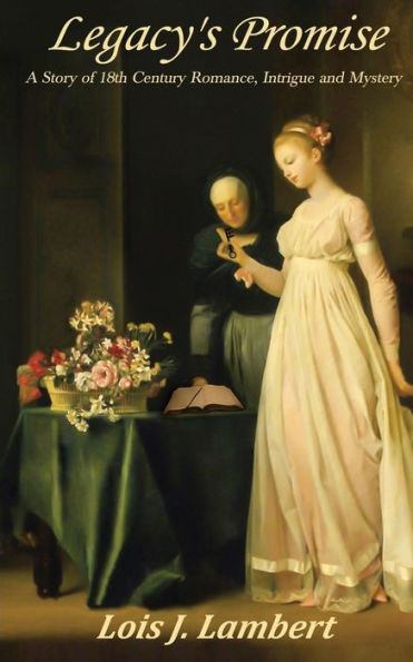 Legacy's Promise: A Story of 18th Century Romance, Intrigue and Mystery