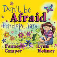 Title: Don't be Afraid Penelope Jane, Author: Penney Camper