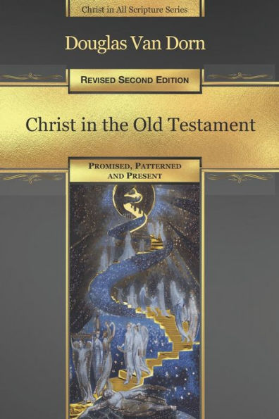 Christ in the Old Testament: Promised, Patterned, and Present
