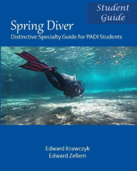 Title: Spring Diver: Distinctive Specialty Guide for PADI Students, Author: Edward Krawczyk