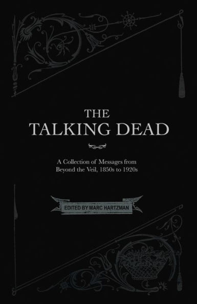 The Talking Dead: A Collection of Messages from Beyond the Veil, 1850s to 1920s