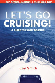 Title: Let's Go Cruising!: A Guide to Family Boating, Author: Joy Smith