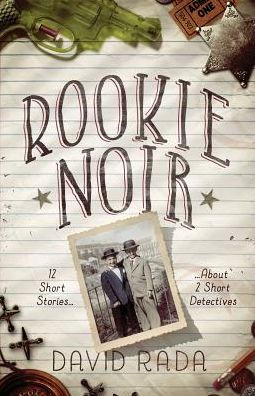 Rookie Noir: 12 Short Stories About 2 Detectives