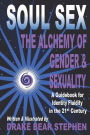 Soul Sex: The Alchemy of Gender & Sexuality