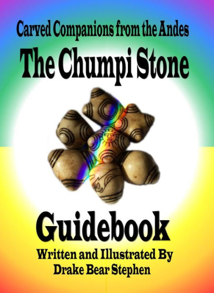 The Chumpi Stone Guidebook: Carved Companions from the Andes
