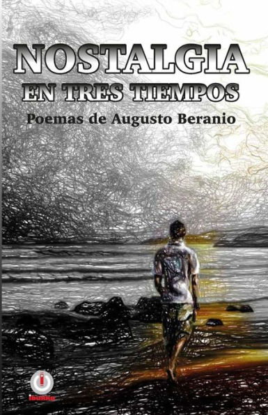 Nostalgia en tres tiempos: Poemas