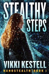 Title: Stealthy Steps (Nanostealth Book 1), Author: Vikki Kestell