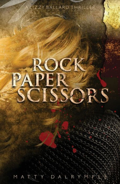 Rock Paper Scissors: A Lizzy Ballard Thriller