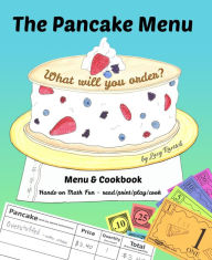 Title: The Pancake Menu: What will you order? Menu & Cookbook, Hands-on Math Fun, Author: Lucy Ravitch