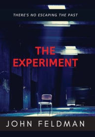 Title: The Experiment: A suspense thriller, Author: John Feldman