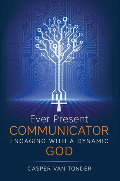 Ever Present Communicator: Engaging with a Dynamic God