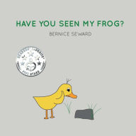 Title: Have You Seen My Frog? (Duck Tales Series #2), Author: Bernice Seward