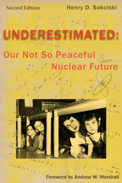 Underestimated Second Edition: Our Not So Peaceful Nuclear Future