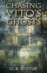 Title: Chasing Vito's Ghosts, Author: G.R. Benyue