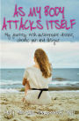 As my body attacks itself: My journey with autoimmune disease, chronic pain & fatigue
