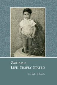 Title: Zakisms: Life, Simply Stated, Author: Zak El-Ramly