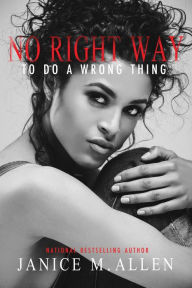 Title: No Right Way to do a Wrong Thing, Author: Janice M. Allen