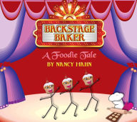 Title: BackStage Baker, A Foodie Tale, Author: Nancy Hahn