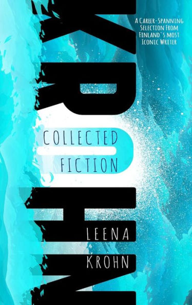 Leena Krohn: Collected Fiction